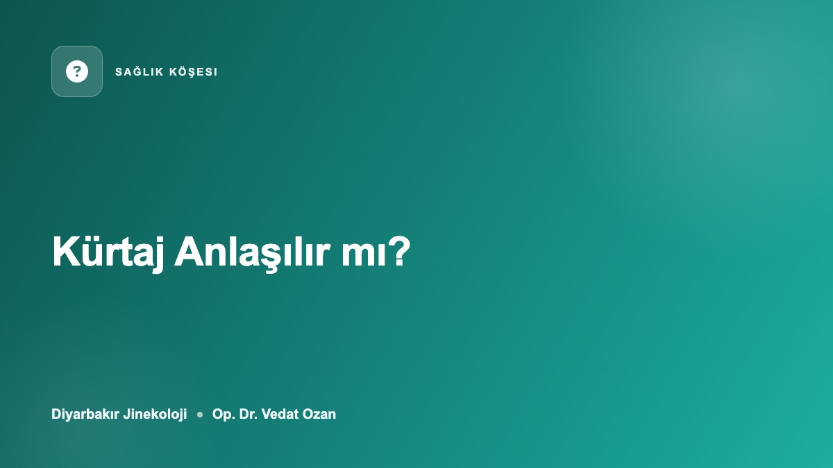 Kürtaj Anlaşılır mı?