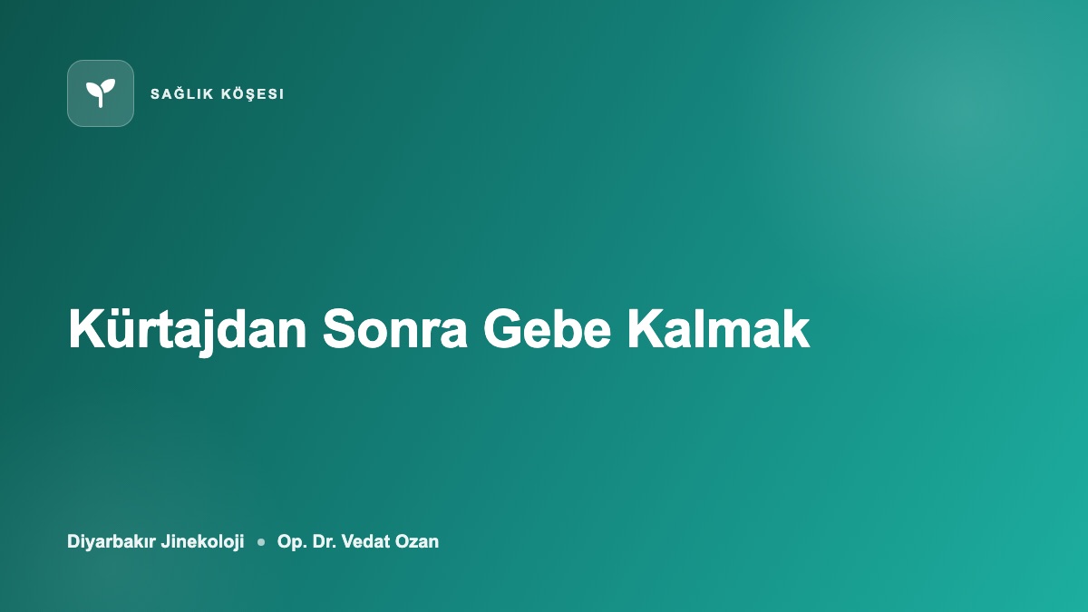 Kürtajdan Sonra Gebe Kalma